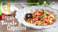 Vegan Summer Garlic &amp; Tomato Capellini (or Angel Hair) with fre