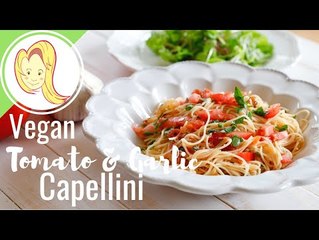 Vegan Summer Garlic &amp; Tomato Capellini (or Angel Hair) with fresh Basil